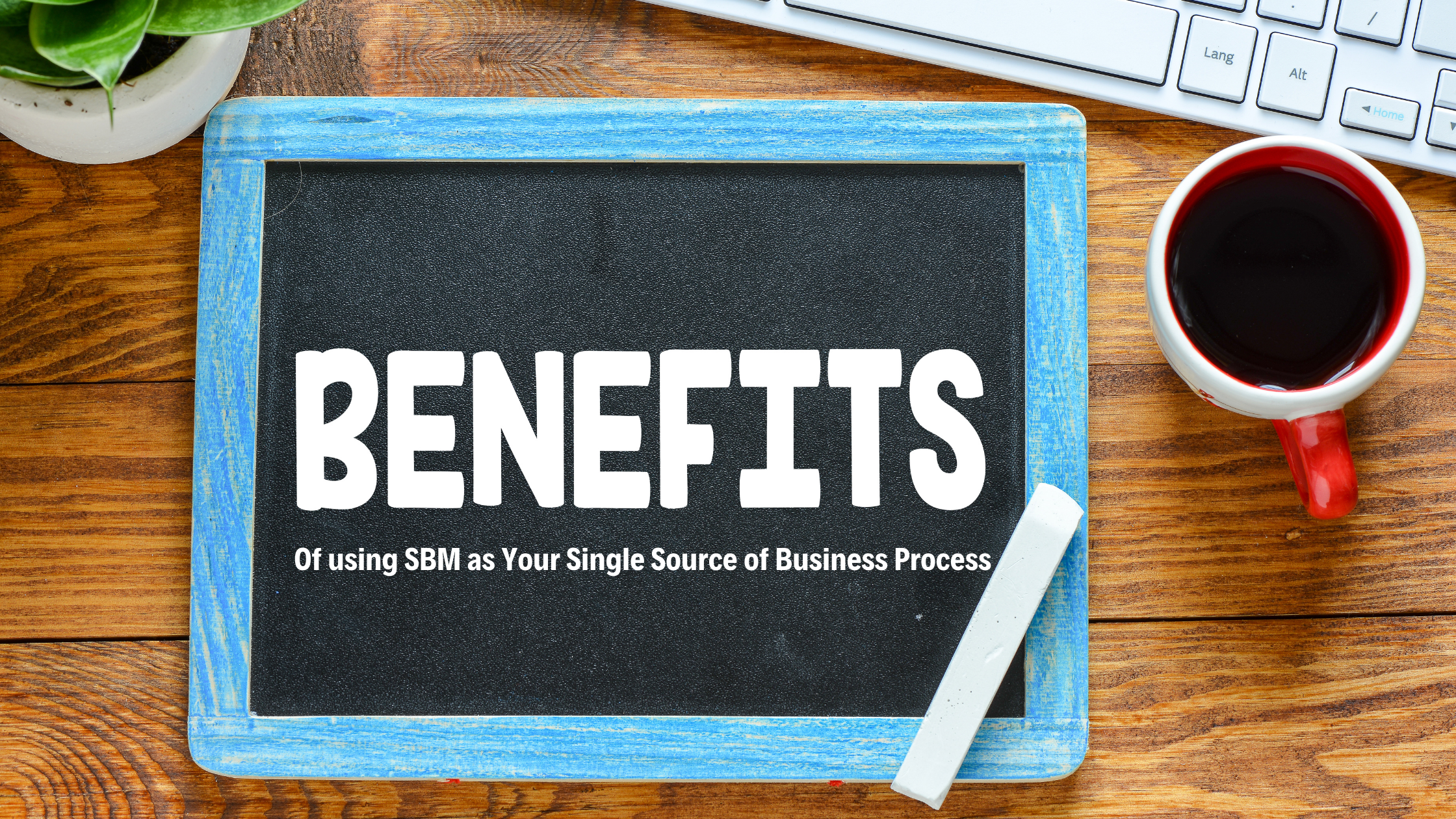 Benefits of using Solutions Business Manager as your single source of business process